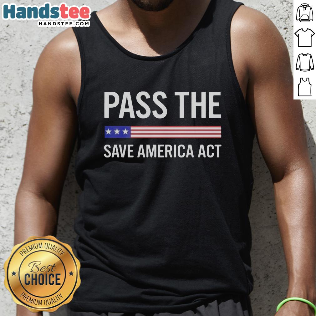 Nice USA Pass The Save America Act tank top featuring a bold design promoting American values and activism.