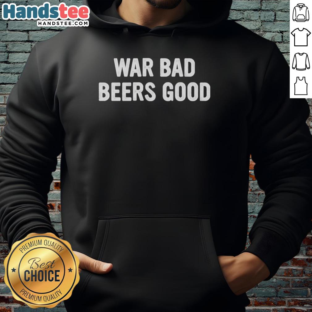 Cozy hoodie featuring the phrase 'Nice War Bad Beers' in stylish font, perfect for casual wear and beer lovers.