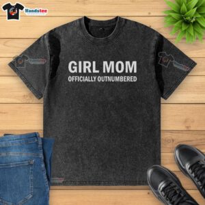 Alt Text: Official Girl Mom Officially Outnumbered washed t-shirt in soft fabric, perfect for proud moms of daughters.