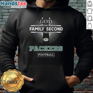 Official Green Bay Packers hoodie featuring 'God First, Family Second, Then Packers' slogan for passionate fans.
