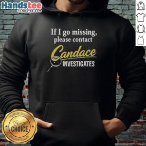 Official 'If I Go Missing, Please Contact' hoodie by Candace Investigates, featuring bold text and a stylish design.