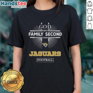 Official Jacksonville Jaguars God First Family Second Then Jaguars Football Ladies Tee in vibrant team colors.