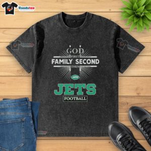 Official New York Jets God First Family Second Then Jets football washed t-shirt in green with team logo.