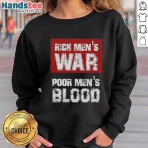Official Rich Men's War Poor Men's Blood Sweatshirt showcasing bold graphic design and premium fabric quality.