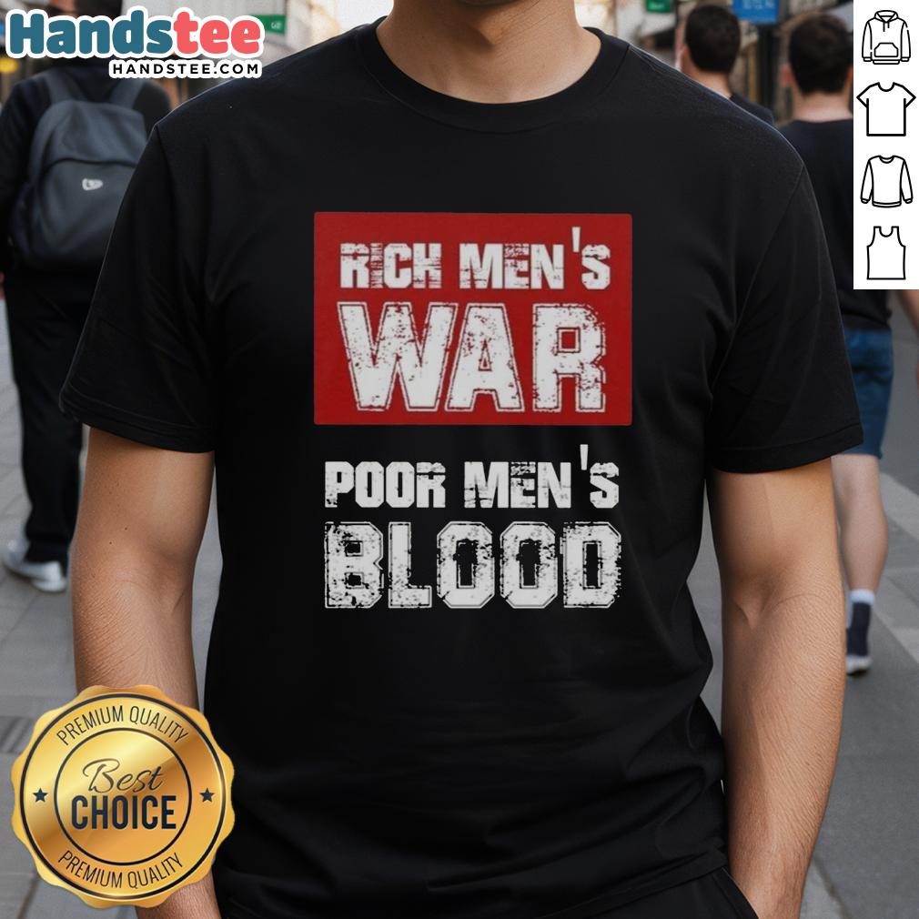 Official Rich Men's War Poor Men's Blood T-Shirt featuring bold graphics and a statement design for impactful fashion.