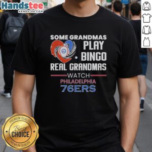 Official Some Grandmas Play Bingo Real Grandmas Watch Philadelphia 76ers Diamond T-Shirt