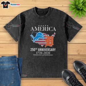 Original America Detroit Lions and Tigers 250th Anniversary 1776-2026 washed t-shirt showcasing iconic sports teams.