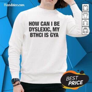 Premium dyslexic sweatshirt featuring 'My Bthci Is Gya' design, perfect for stylish comfort and raising awareness.