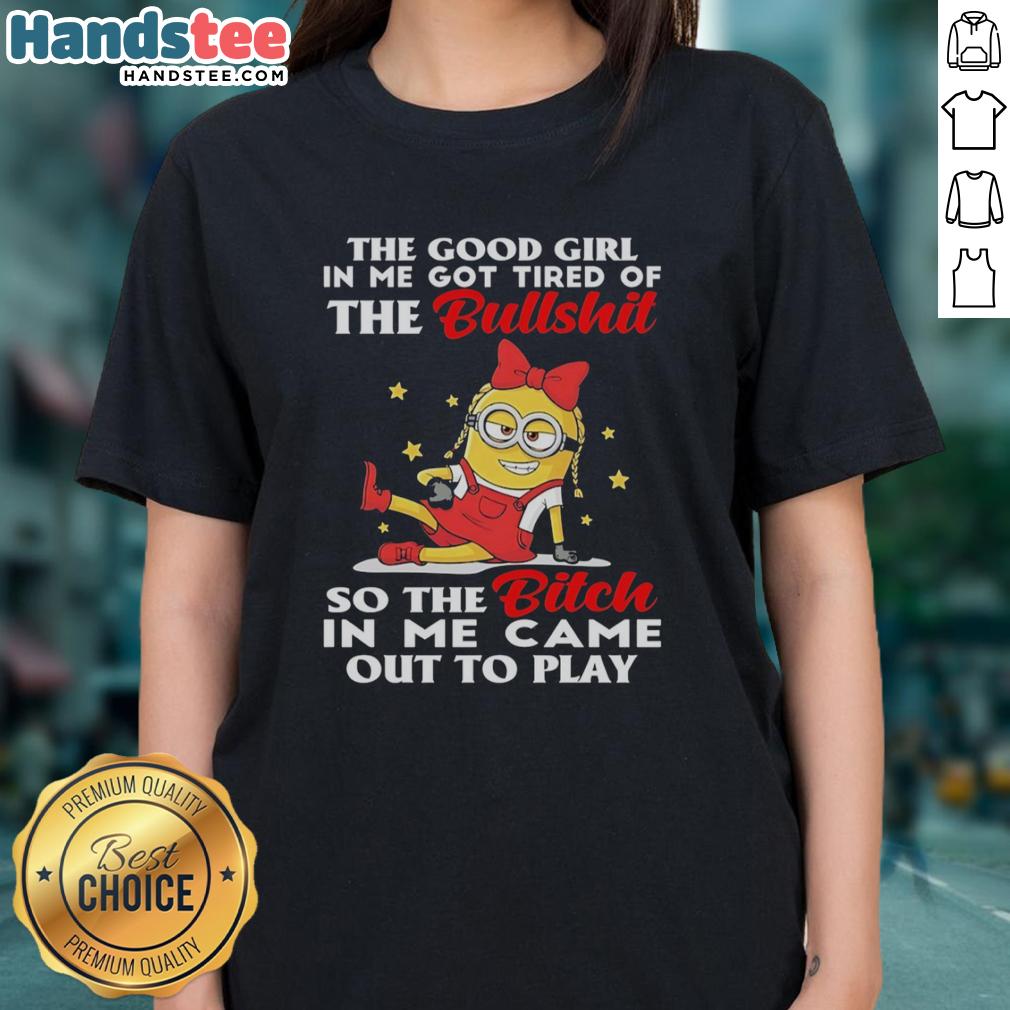 Premium Minion tee featuring 'The Good Girl In Me' quote, perfect for bold ladies who embrace their fierce side.