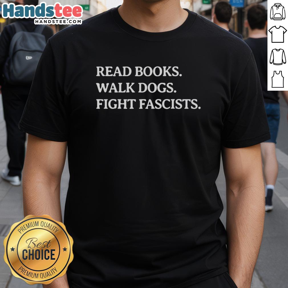 Premium Read Books Walk Dogs Fight Fascists T-Shirt design featuring bold text and graphic elements, perfect for book lovers.