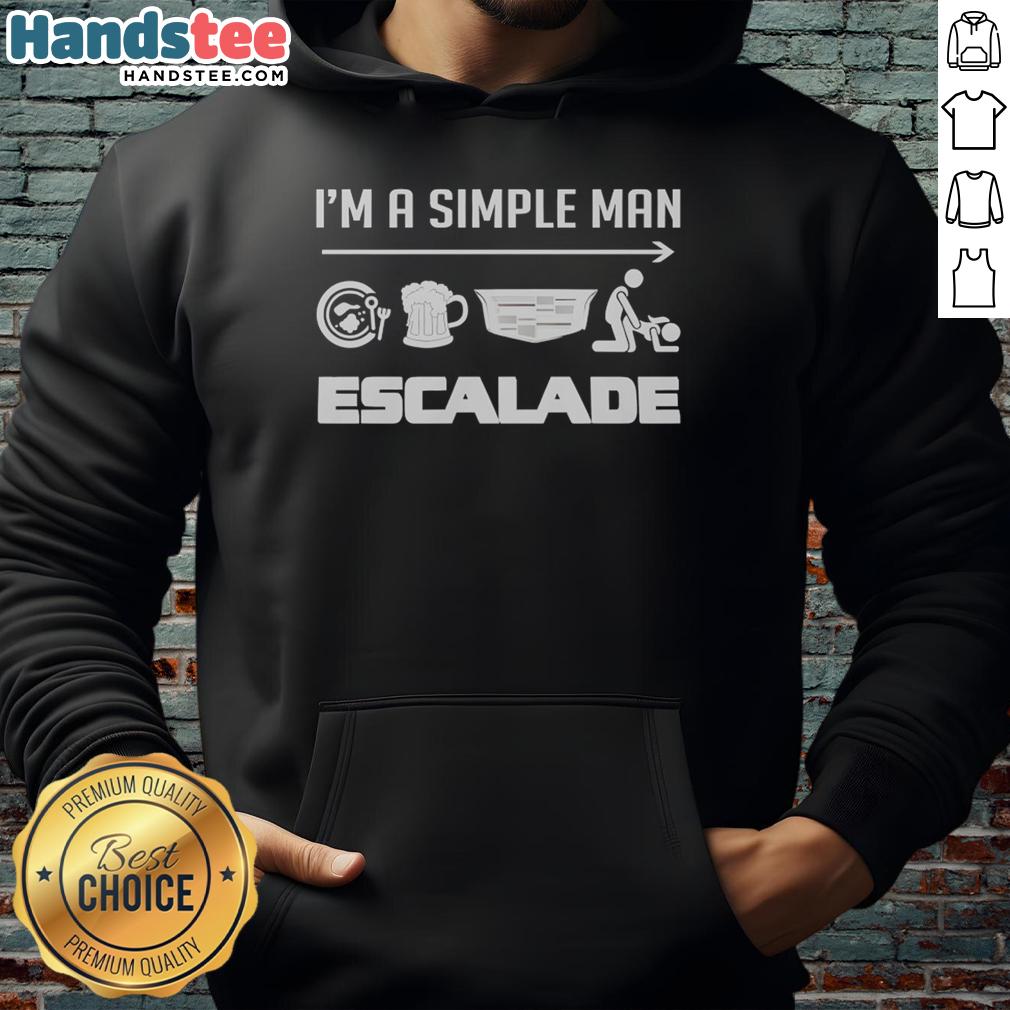 Good I'm A Simple Man Escalade Hoodie featuring a bold graphic design, perfect for casual wear and Escalade enthusiasts.
