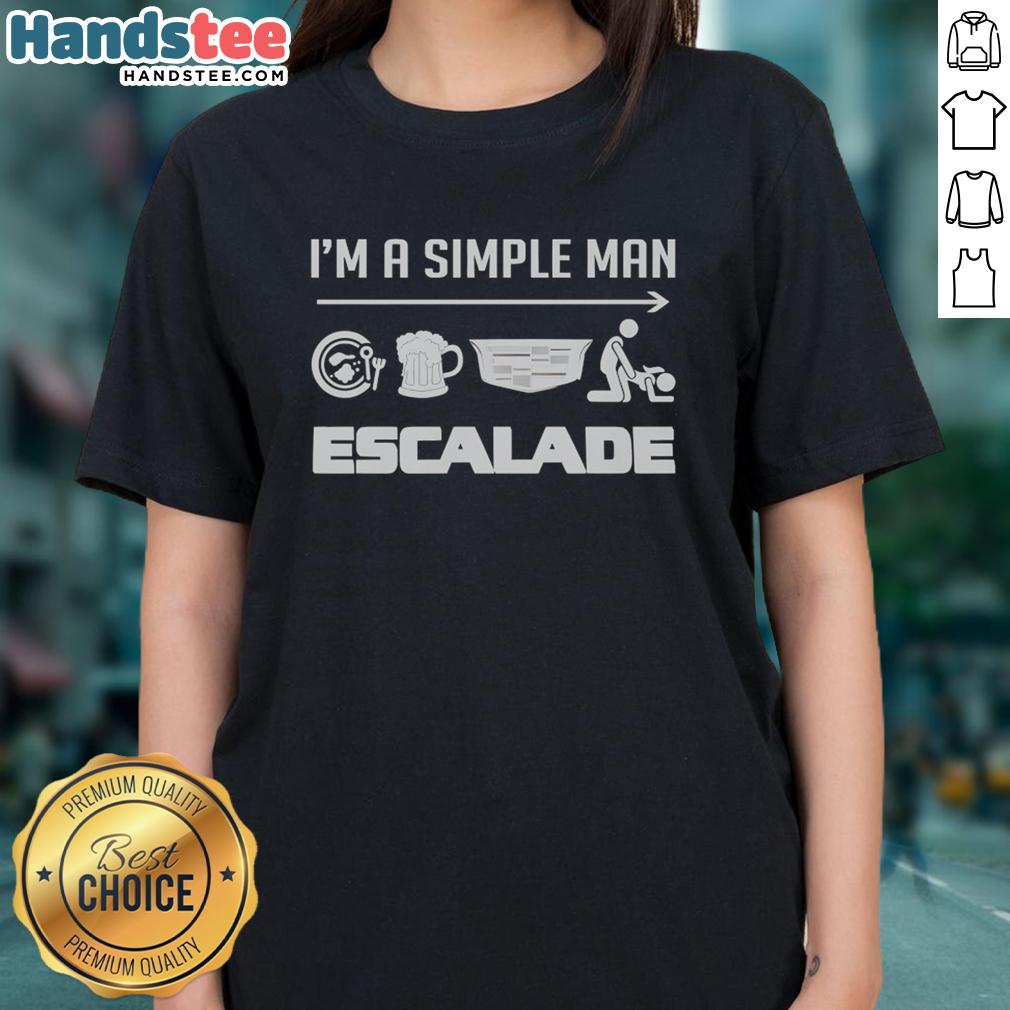 Good I'm A Simple Man Escalade Ladies Tee featuring a stylish design for casual wear, perfect for everyday outfits.