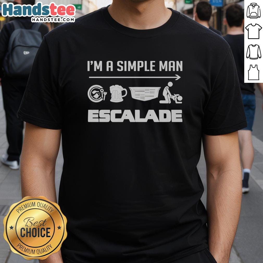 Alt Text: Good I'm A Simple Man Escalade T-Shirt featuring a bold graphic design, perfect for casual wear and Cadillac enthusiasts.