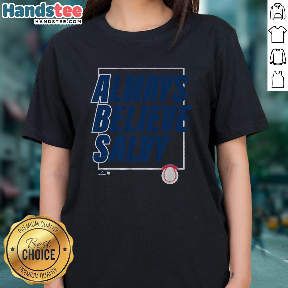 Good Salvador Perez Always Believe Salvy Ladies Tee featuring a stylish design for fans of Salvador Perez and baseball.