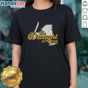 Hot The Drought Is Over Ladies Tee featuring vibrant design and comfortable fit, perfect for summer fashion.