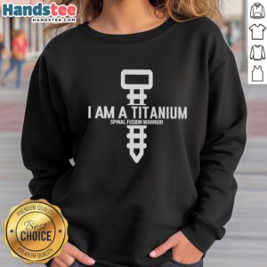 Nice Giant Screw sweatshirt featuring 'I Am A Titanium Spinal Fusion Warrior' design for spinal health awareness.