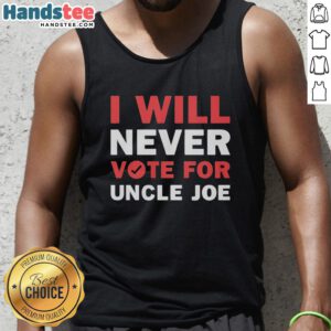 Premium 'I Will Never Vote For Uncle Joe Biden' tank top showcasing bold text on a stylish design for political expression.