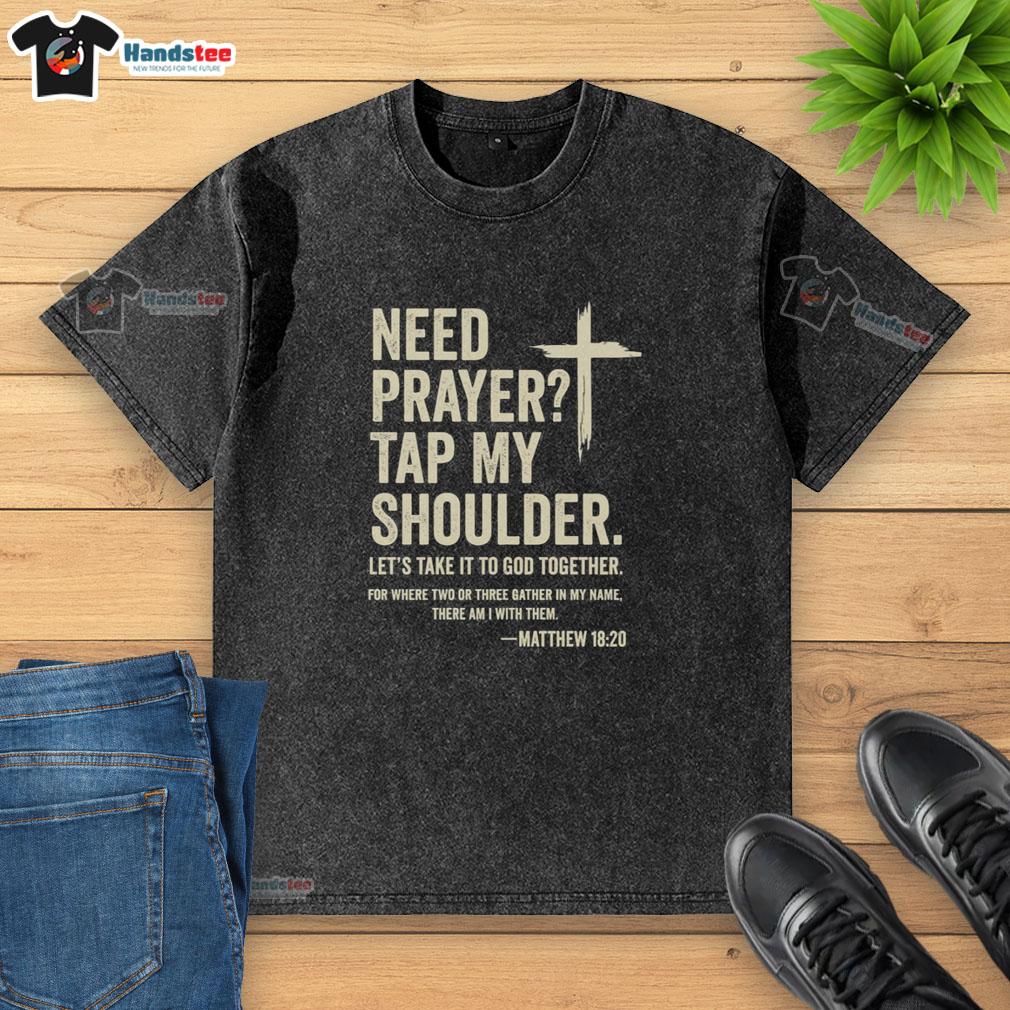 Premium Need Prayer Tap My Shoulder T-Shirt featuring Matthew 16:20 design, perfect for faith-inspired casual wear.