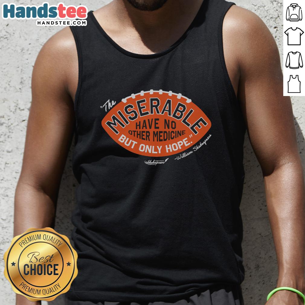 Alt Text: Premium tank top featuring The Miserable Have No Medicine But Only Hope design, perfect for casual wear and inspiration.