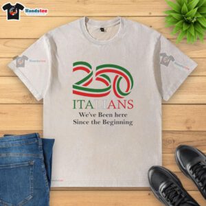 Nice 250 Italians We've Been Here Since The Beginning washed t-shirt, featuring a stylish design and comfortable fit.