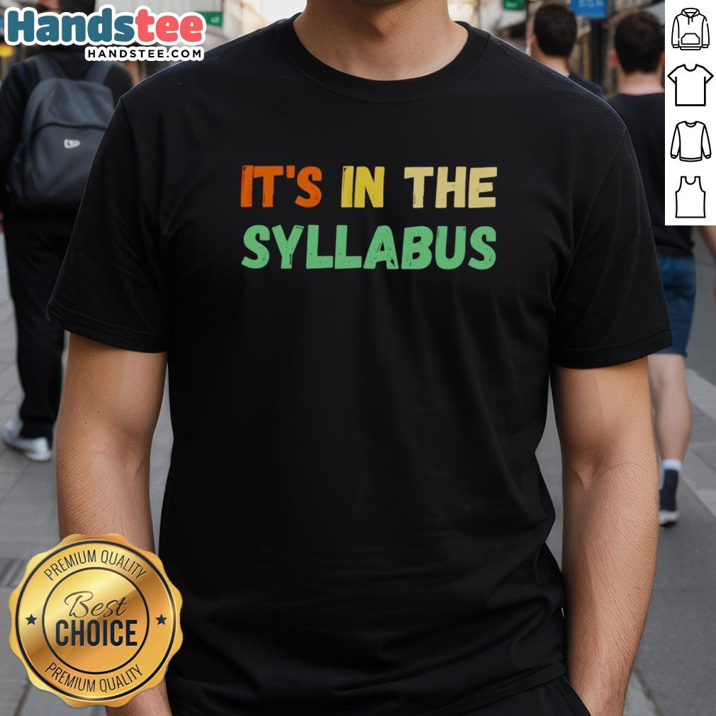 Nice It'S In The Syllabus T-Shirt featuring bold text design, perfect for students and educators embracing academic humor.