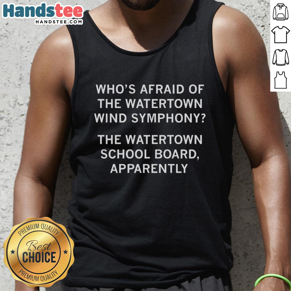 Nice 'Who's Afraid of the Watertown Wind Symphony' tank top featuring vibrant design and comfortable fit for music lovers.