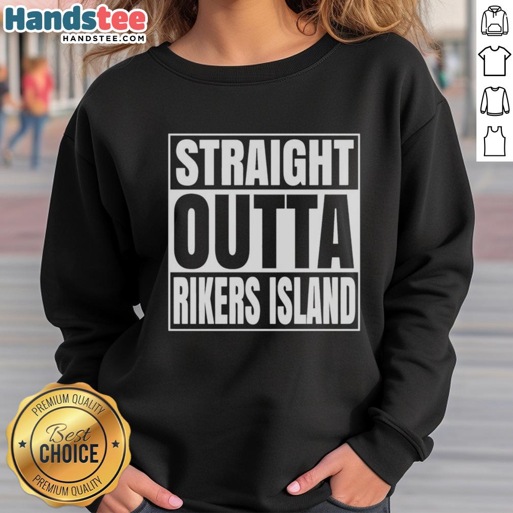Official Straight Outta Rikers Island sweatshirt showcasing bold design, perfect for fans of unique prison-themed apparel.