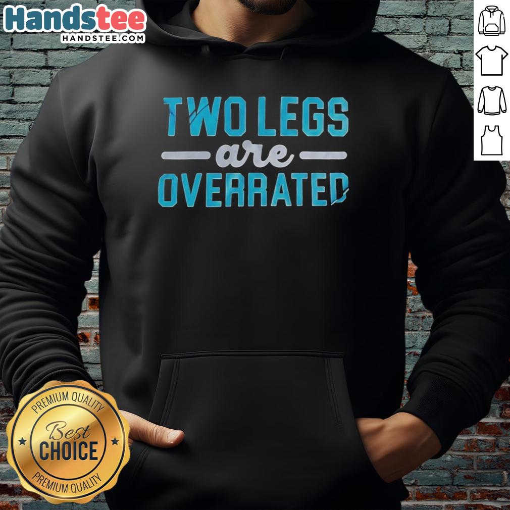 Alt Text: Original Two Legs Are Overrated Hoodie featuring a unique design, perfect for casual wear and expressing individuality.
