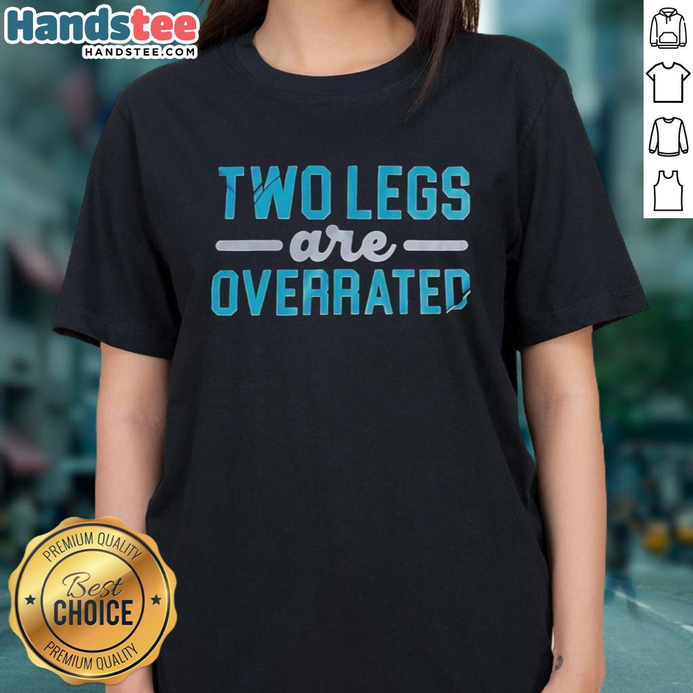 Original Two Legs Are Overrated Ladies Tee featuring a stylish design, perfect for casual wear and expressing individuality.