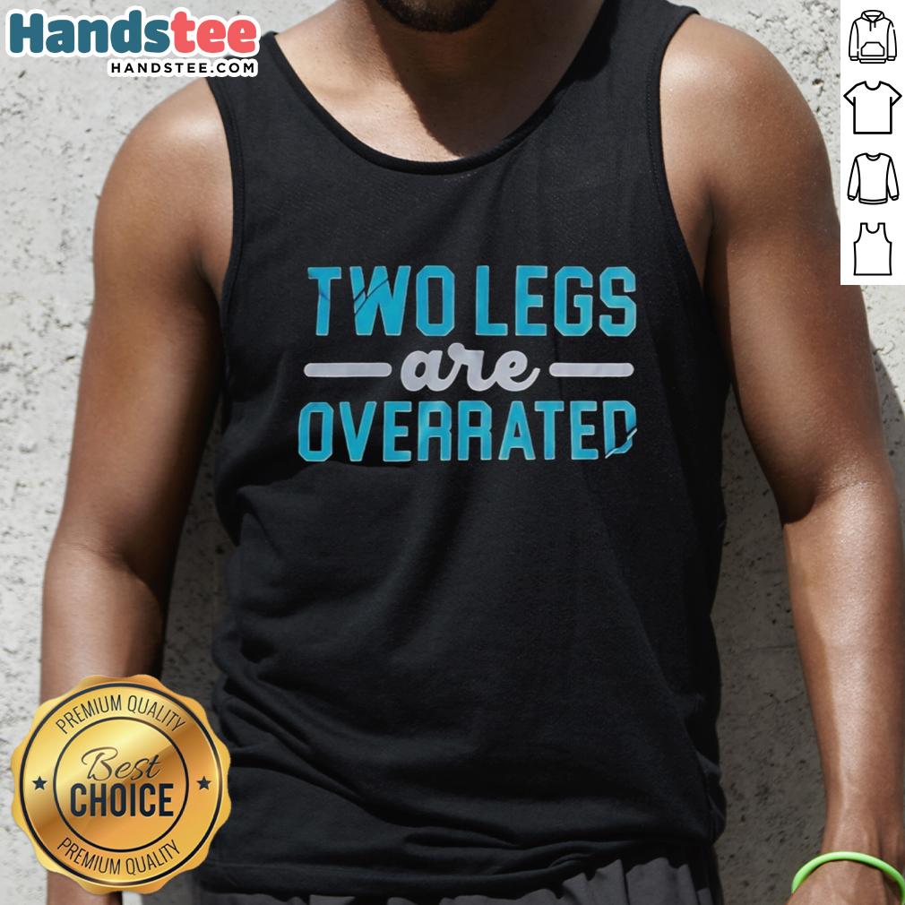 Original Two Legs Are Overrated tank top design featuring a bold graphic and vibrant colors on a stylish background.