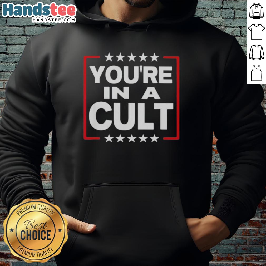 Alt Text: Original You're in a Cult satirical political statement hoodie with stars design, perfect for bold fashion statements.