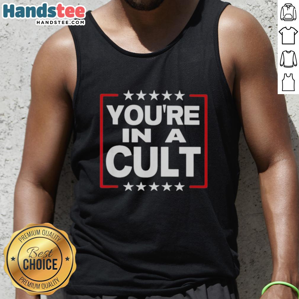 Original You're In A Cult Satirical Political Statement Stars Tank Top showcasing bold design and humor in political fashion.