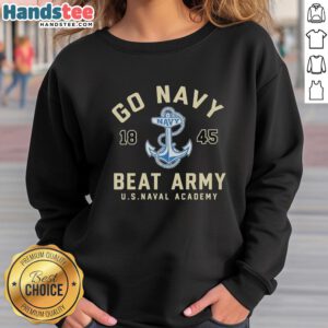 Premium Go Navy Beat Army 1845 sweatshirt featuring US Naval Academy logo and navy blue design.