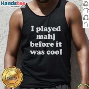 Alt Text: Premium I Played Mahjong Before It Was Cool tank top featuring a stylish design for Mahjong enthusiasts.