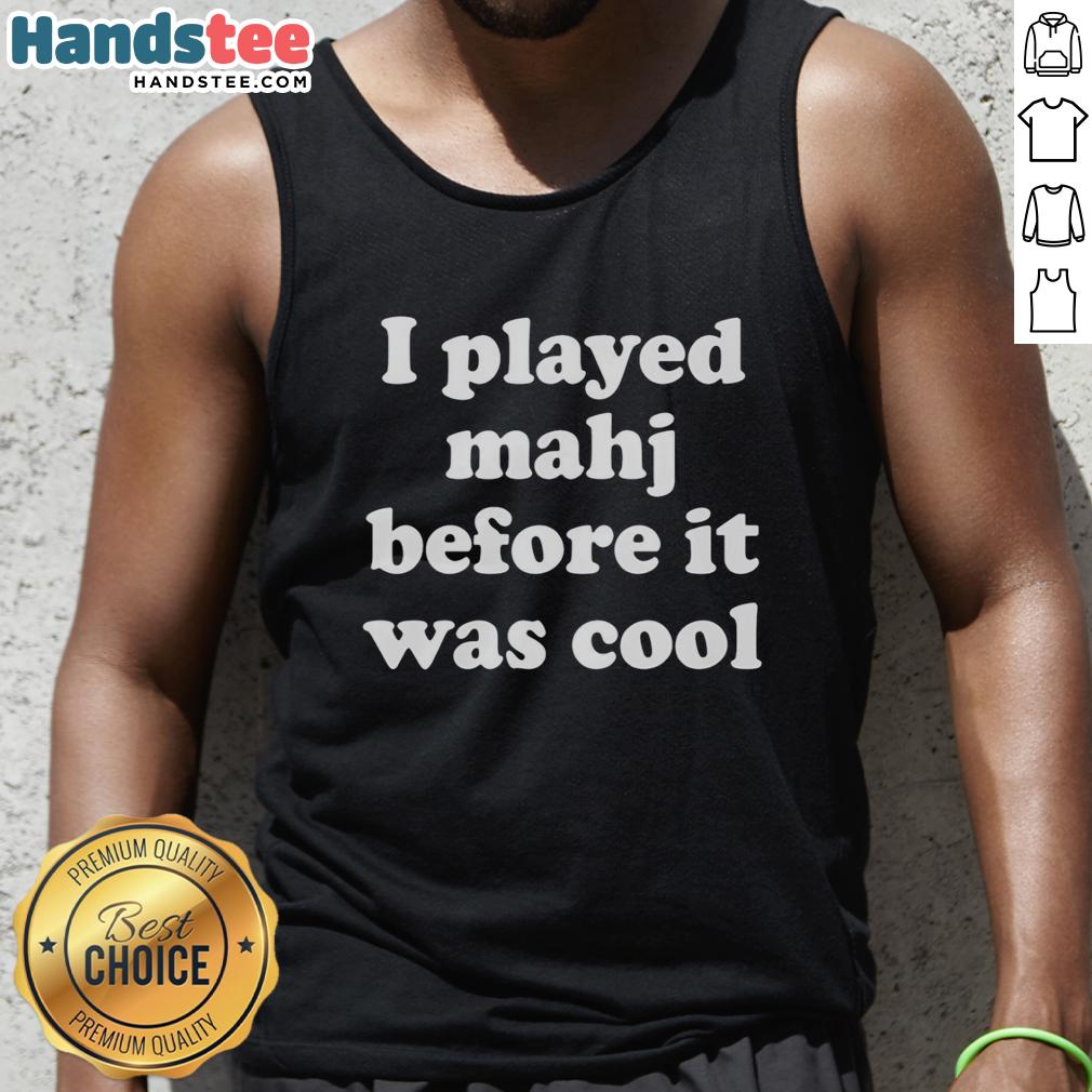 Alt Text: Premium I Played Mahjong Before It Was Cool tank top featuring a stylish design for Mahjong enthusiasts.