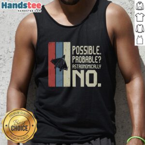 Premium Possible Probable Astronomically No Tank Top featuring bold graphics and stylish design for casual wear.