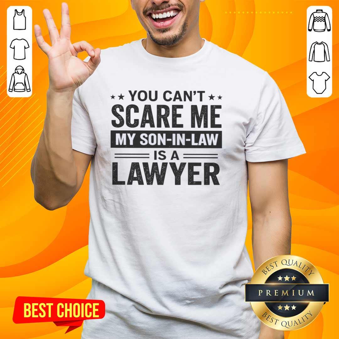 Alt Text: Premium You Can't Scare Me, My Son-In-Law Is A Lawyer T-Shirt design featuring bold text and a stylish graphic.