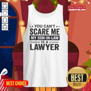 Premium tank top featuring 'You Cant Scare Me, My Son-In-Law Is A Lawyer' design, perfect for legal family gatherings.