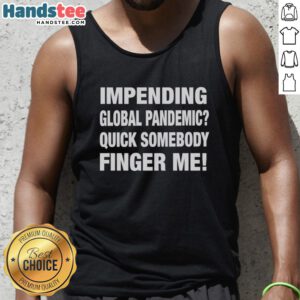 Trendy tank top featuring 'Pretty Impending Global Pandemic' slogan, perfect for casual wear and humorous statement fashion.