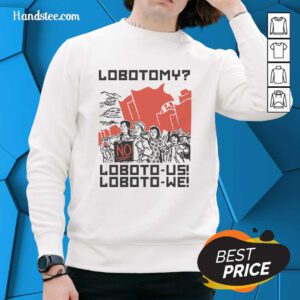 Alt Text: Cozy 'Pretty Lobotomy No Loboto Us Loboto We Sweatshirt' featuring a stylish graphic design for casual wear.