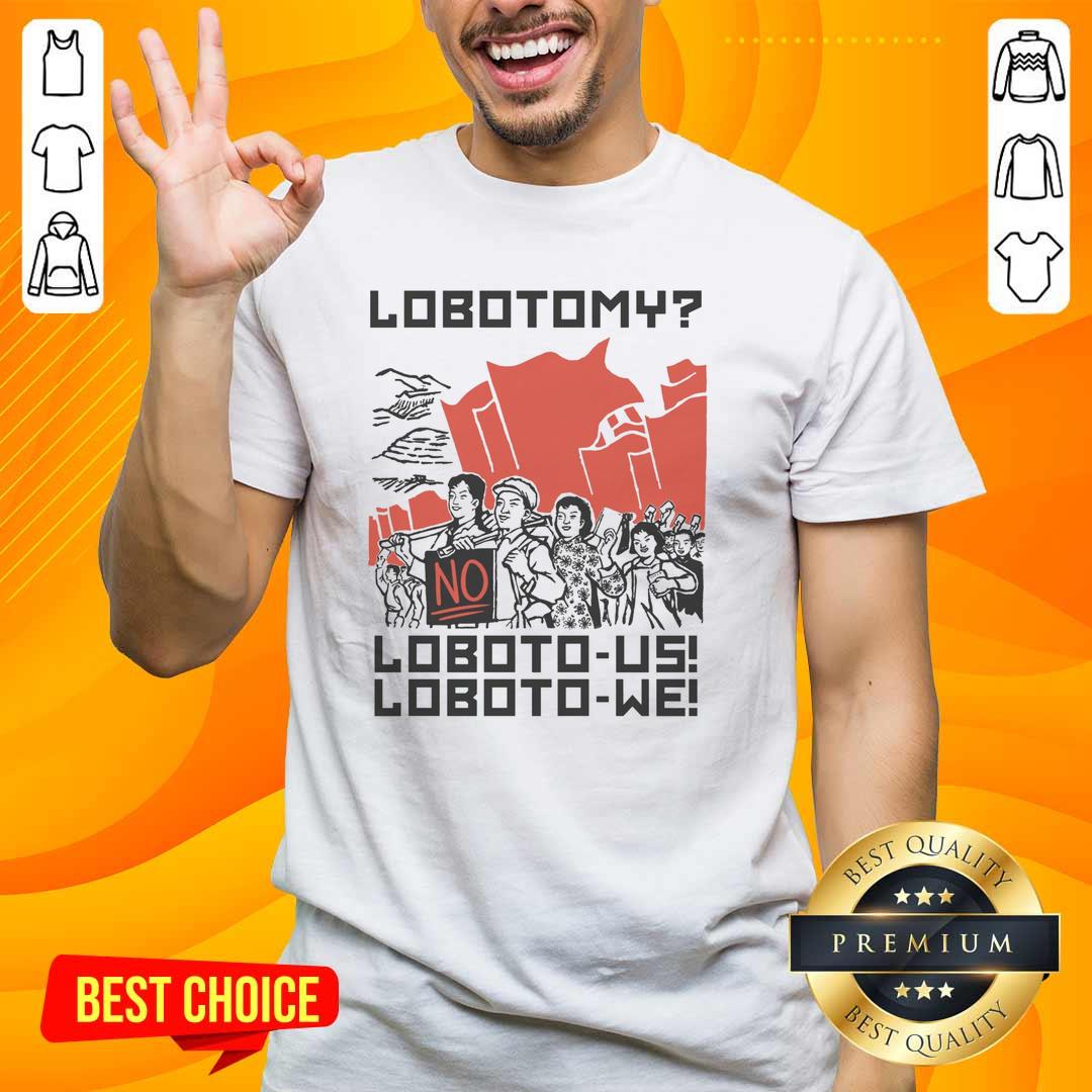 Pretty Lobotomy No Loboto-Us Loboto-We T-Shirt featuring bold graphic design and vibrant colors for creative expression.