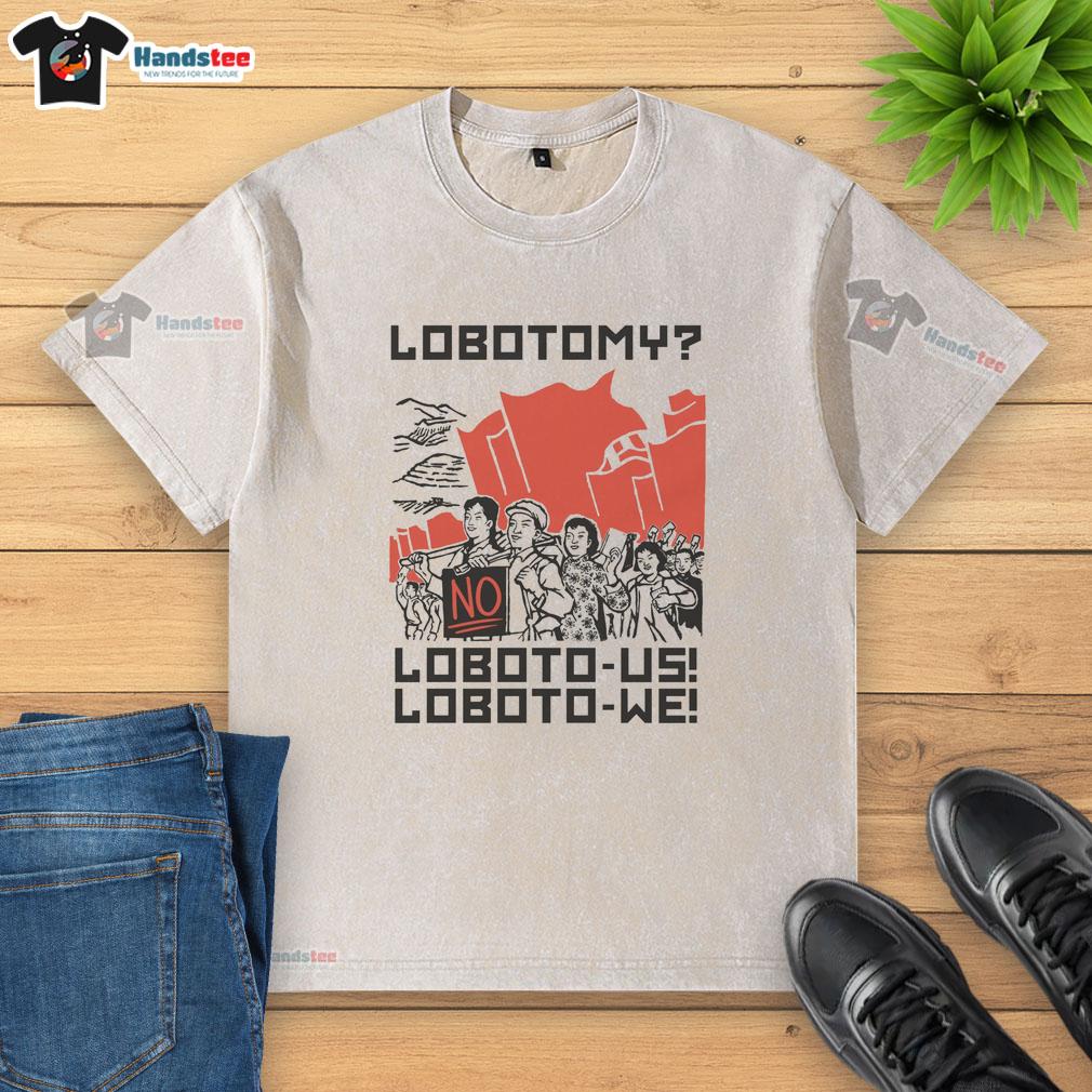 Pretty Lobotomy No Loboto Us Loboto We Washed T-Shirt design featuring a playful graphic and bold typography.