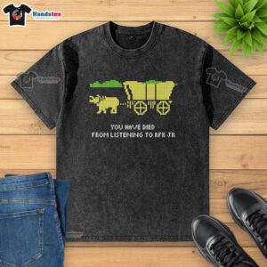Alt Text: Retro washed t-shirt featuring Pretty You Have Died From Listening RFK Jr inspired by The Oregon Trail game.