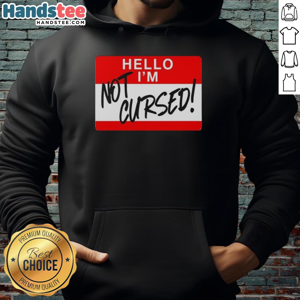 Funny sign hoodie featuring 'Top Hello I Am Not Cursed' design, perfect for humorous fashion lovers.