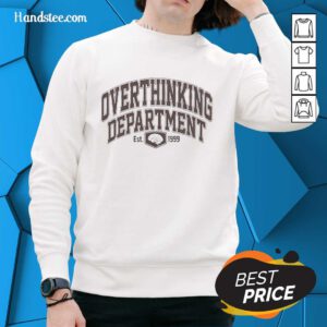 Top Overthinking Department Est 1999 Sweatshirt in casual style; perfect for thoughtful individuals and cozy wear.