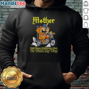 Alt Text: Top Tasmanian Devil biker hoodie featuring 'Tell Your Children Not to Walk My Way' graphic design.