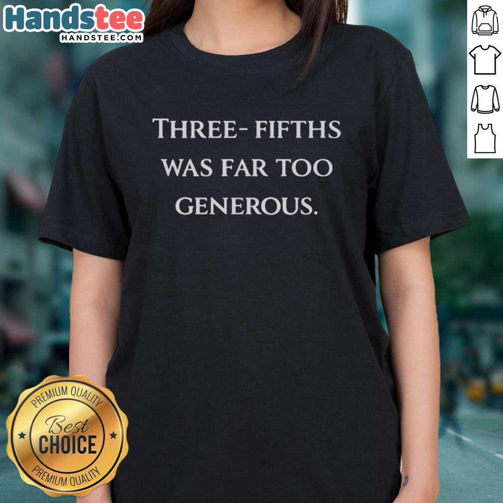 Top Three-Fifths Was Far Too Generous Ladies Tee featuring a stylish design and comfortable fit for casual wear.