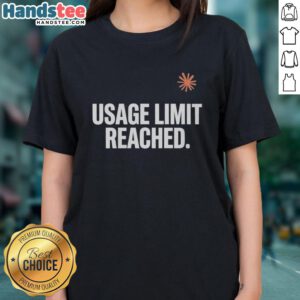 Top Usage Limit Reached Ladies Tee in vibrant colors, showcasing a stylish design perfect for casual wear.