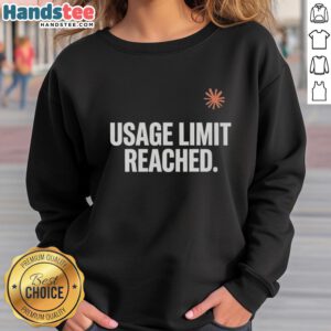 Cozy sweatshirt with 'Top Usage Limit Reached' print, perfect for casual wear and expressing a humorous tech vibe.