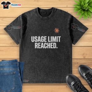 Washed t-shirt with a 'Top Usage Limit Reached' graphic, showcasing a fun and quirky design for casual wear.